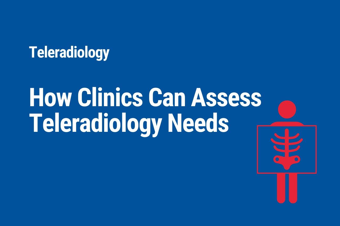 How Clinics Can Assess Teleradiology Needs