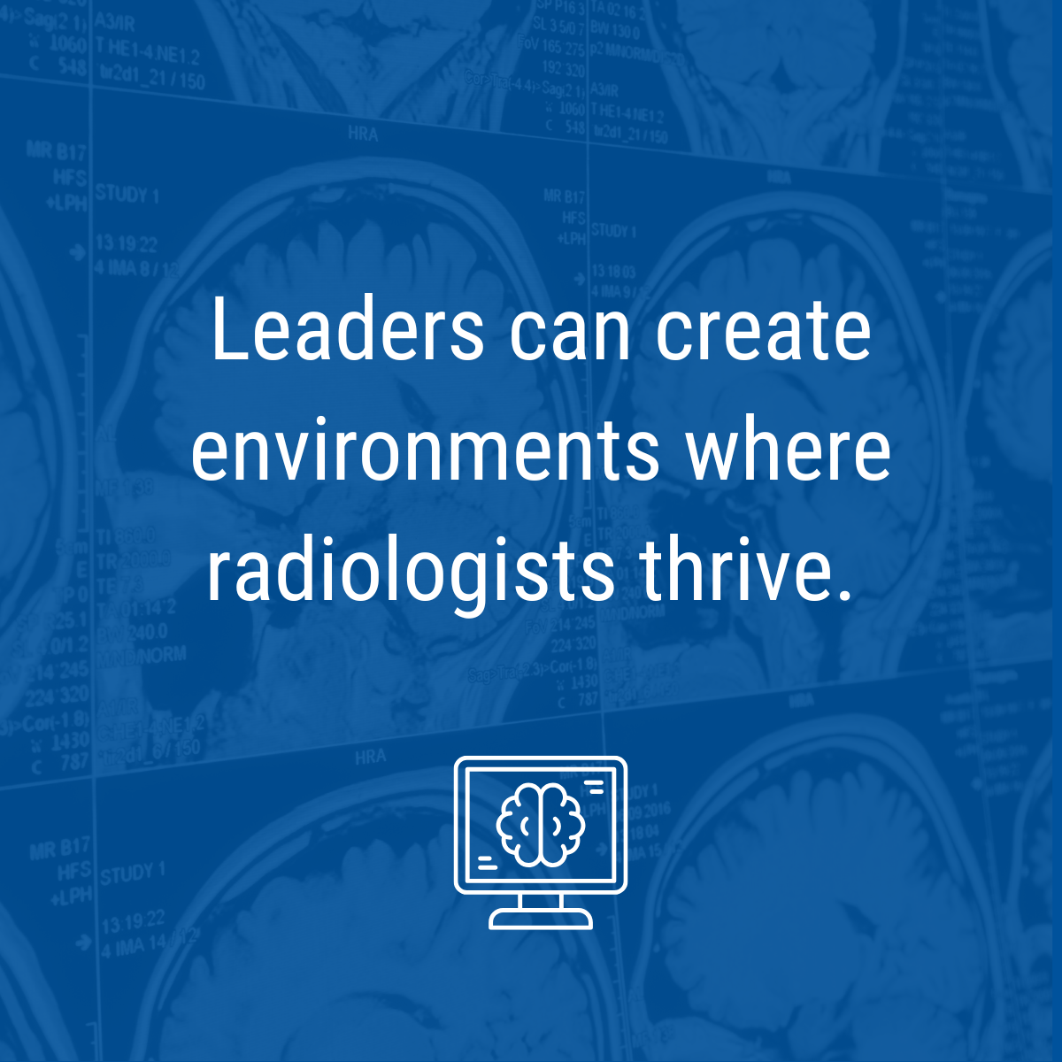 Radiologist Retention is a Leadership Strategy